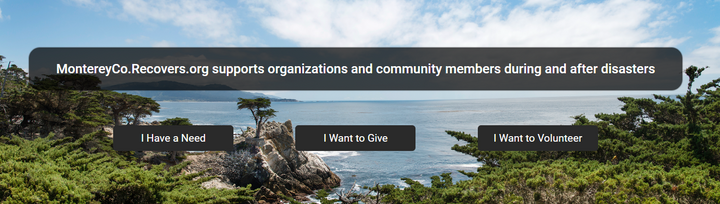 Photo of Landing page of MontereyCo.Recovers.org portal. I have a need. I want to give. I want to Volunteer.     